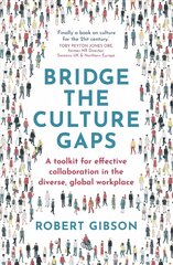 Bridge the Culture Gaps: A toolkit for effective collaboration in the diverse, global workplace cena un informācija | Ekonomikas grāmatas | 220.lv