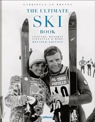 Ultimate Ski Book: Legends, Resorts, Lifestyle & More Revised edition cena un informācija | Grāmatas par fotografēšanu | 220.lv