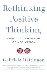 Rethinking Positive Thinking: Inside the New Science of Motivation cena un informācija | Pašpalīdzības grāmatas | 220.lv