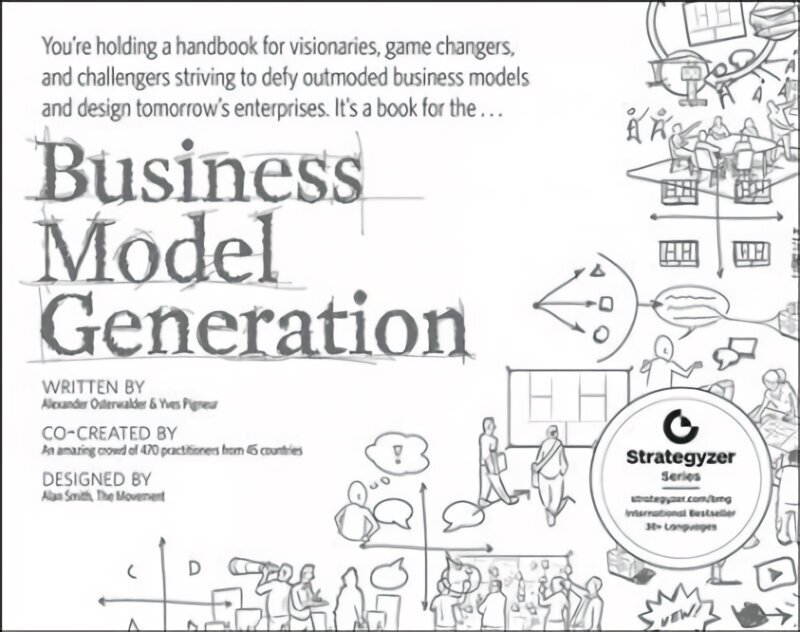 Business Model Generation - A Handbook for Visionaries Game Changers and Challengers: A Handbook for Visionaries, Game Changers, and Challengers cena un informācija | Ekonomikas grāmatas | 220.lv