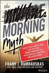 Morning Myth: How Every Night Owl Can Become More Productive, Successful, Happier, and Healthier cena un informācija | Pašpalīdzības grāmatas | 220.lv