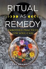 Ritual as Remedy: Embodied Practices for Soul Care cena un informācija | Pašpalīdzības grāmatas | 220.lv