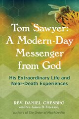 Tom Sawyer: A Modern-Day Messenger from God: His Extraordinary Life and Near-Death Experiences cena un informācija | Pašpalīdzības grāmatas | 220.lv