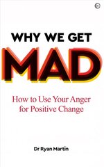 Why We Get Mad: How to Use Your Anger for Positive Change 0th New edition цена и информация | Самоучители | 220.lv