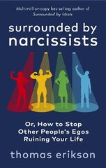 Surrounded by Narcissists: Or, How to Stop Other People's Egos Ruining Your Life cena un informācija | Pašpalīdzības grāmatas | 220.lv