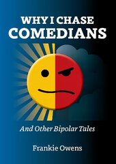 Why I Chase Comedians: And Other Bipolar Tales cena un informācija | Pašpalīdzības grāmatas | 220.lv