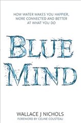 Blue Mind: How Water Makes You Happier, More Connected and Better at What You Do цена и информация | Книги по экономике | 220.lv