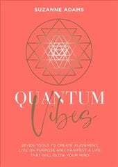Quantum Vibes: 7 Tools to Raise Your Energy, Harness Your Power and Manifest a Life that Will Blow Your Mind cena un informācija | Pašpalīdzības grāmatas | 220.lv