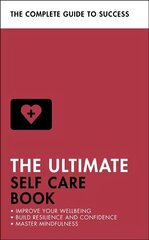 Ultimate Self Care Book: Improve Your Wellbeing; Build Resilience and Confidence; Master Mindfulness цена и информация | Самоучители | 220.lv