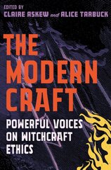 Modern Craft: Powerful voices on witchcraft ethics 0th New edition cena un informācija | Pašpalīdzības grāmatas | 220.lv