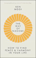 Way of Nagomi: Live more harmoniously the Japanese way cena un informācija | Pašpalīdzības grāmatas | 220.lv