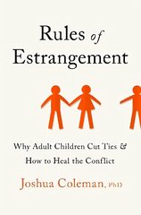 Rules of Estrangement: Why Adult Children Cut Ties and How to Heal the Conflict cena un informācija | Pašpalīdzības grāmatas | 220.lv