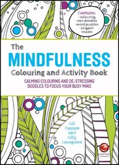 Mindfulness Colouring and Activity Book - Calming Colouring and De-stressing Doodles to Focus Your Busy Mind: Calming Colouring and De-stressing Doodles to Focus Your Busy Mind cena un informācija | Pašpalīdzības grāmatas | 220.lv