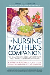 Nursing Mother's Companion 8th Edition: The Breastfeeding Book Mothers Trust, from Pregnancy Through Weaning Eighth Edition, New Edition цена и информация | Самоучители | 220.lv