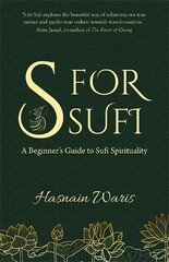 S for Sufi: A Beginner's Guide to Sufi Spirituality cena un informācija | Garīgā literatūra | 220.lv