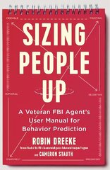 Sizing People Up: A Veteran FBI Agent's User Manual for Behavior Prediction цена и информация | Самоучители | 220.lv