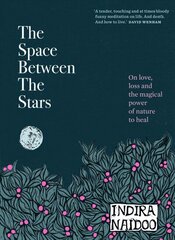 Space Between the Stars: On love, loss and the magical power of nature to heal cena un informācija | Pašpalīdzības grāmatas | 220.lv