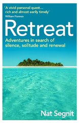 Retreat: Adventures in Search of Silence, Solitude and Renewal cena un informācija | Pašpalīdzības grāmatas | 220.lv