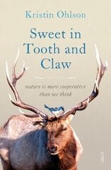 Sweet in Tooth and Claw: nature is more cooperative than we think cena un informācija | Ekonomikas grāmatas | 220.lv