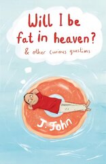 Will I be Fat in Heaven? and Other Curious Questions цена и информация | Духовная литература | 220.lv