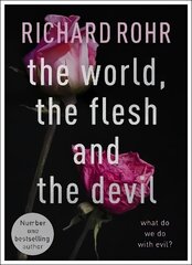 World, the Flesh and the Devil: What Do We Do With Evil? cena un informācija | Garīgā literatūra | 220.lv