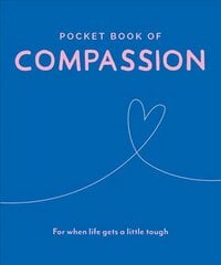 Pocket Book of Compassion: Your Daily Dose of Quotes to Inspire Compassion 2019 цена и информация | Самоучители | 220.lv