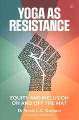 Yoga as Resistance: Equity and Inclusion On and Off the Mat 0th New edition цена и информация | Самоучители | 220.lv