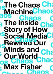 The Chaos Machine: The Inside Story of How Social Media Rewired Our Minds and Our World цена и информация | Книги по экономике | 220.lv