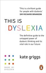 This is Dyslexia: The definitive guide to the untapped power of dyslexic thinking and its vital role in our future цена и информация | Самоучители | 220.lv