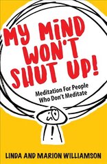 My Mind Won't Shut Up!: Meditation for People Who Don't Meditate cena un informācija | Pašpalīdzības grāmatas | 220.lv