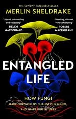 Entangled Life: The smash-hit Sunday Times bestseller that will transform your understanding of our planet and life itself. cena un informācija | Ekonomikas grāmatas | 220.lv