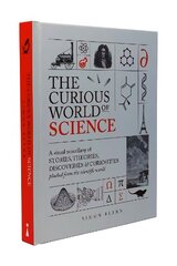Curious World of Science: A visual miscelllany of stories, theories, discoveries & curiosities plucked from the scientific world цена и информация | Книги по экономике | 220.lv