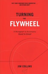 Turning the Flywheel: A Monograph to Accompany Good to Great цена и информация | Книги по экономике | 220.lv