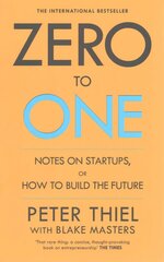 Zero to One: Notes on Start Ups, or How to Build the Future cena un informācija | Ekonomikas grāmatas | 220.lv