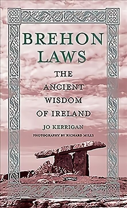 Brehon Laws: The Ancient Wisdom of Ireland цена и информация | Vēstures grāmatas | 220.lv