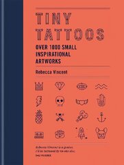 Tiny Tattoos: Over 1,000 Small Inspirational Artworks cena un informācija | Pašpalīdzības grāmatas | 220.lv