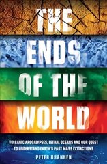 Ends of the World: Volcanic Apocalypses, Lethal Oceans and Our Quest to Understand Earth's Past Mass Extinctions cena un informācija | Ekonomikas grāmatas | 220.lv