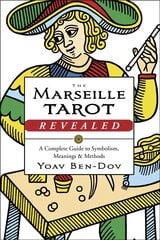 Marseille Tarot Revealed: The Complete Guide to Symbolism, Meanings, and Methods цена и информация | Самоучители | 220.lv