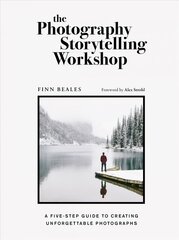 Photography Storytelling Workshop: A five-step guide to creating unforgettable photographs цена и информация | Книги по фотографии | 220.lv