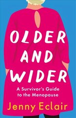 Older and Wider: A Survivor's Guide to the Menopause cena un informācija | Pašpalīdzības grāmatas | 220.lv