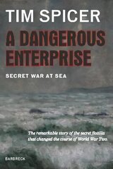 Dangerous Enterprise: Secret War at Sea cena un informācija | Vēstures grāmatas | 220.lv