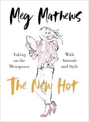 New Hot: Taking on the Menopause with Attitude and Style cena un informācija | Pašpalīdzības grāmatas | 220.lv