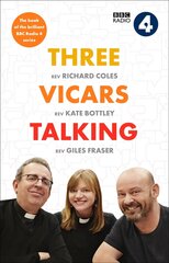 Three Vicars Talking: The Book of the Brilliant BBC Radio 4 Series цена и информация | Духовная литература | 220.lv