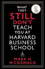 What They Still Don't Teach You At Harvard Business School Main cena un informācija | Ekonomikas grāmatas | 220.lv