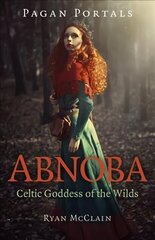 Pagan Portals - Abnoba - Celtic Goddess of the Wilds цена и информация | Духовная литература | 220.lv