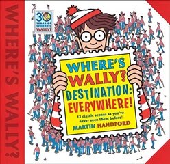 Where's Wally? Destination: Everywhere!: 12 classic scenes as you've never seen them before! cena un informācija | Grāmatas pusaudžiem un jauniešiem | 220.lv