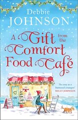 Gift from the Comfort Food Cafe: Celebrate Christmas in the Cosy Village of Budbury with the Most Heartwarming Read of 2018! cena un informācija | Fantāzija, fantastikas grāmatas | 220.lv