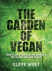 Garden of Vegan: How Plants can Save the Animals, the Planet and Our Health цена и информация | Книги по садоводству | 220.lv