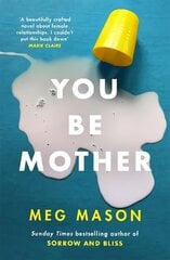 You Be Mother: The debut novel from the author of Sorrow and Bliss cena un informācija | Fantāzija, fantastikas grāmatas | 220.lv