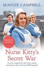 Nurse Kitty's Secret War: A novel inspired by the brave nurses and doctors from the first NHS hospital cena un informācija | Fantāzija, fantastikas grāmatas | 220.lv